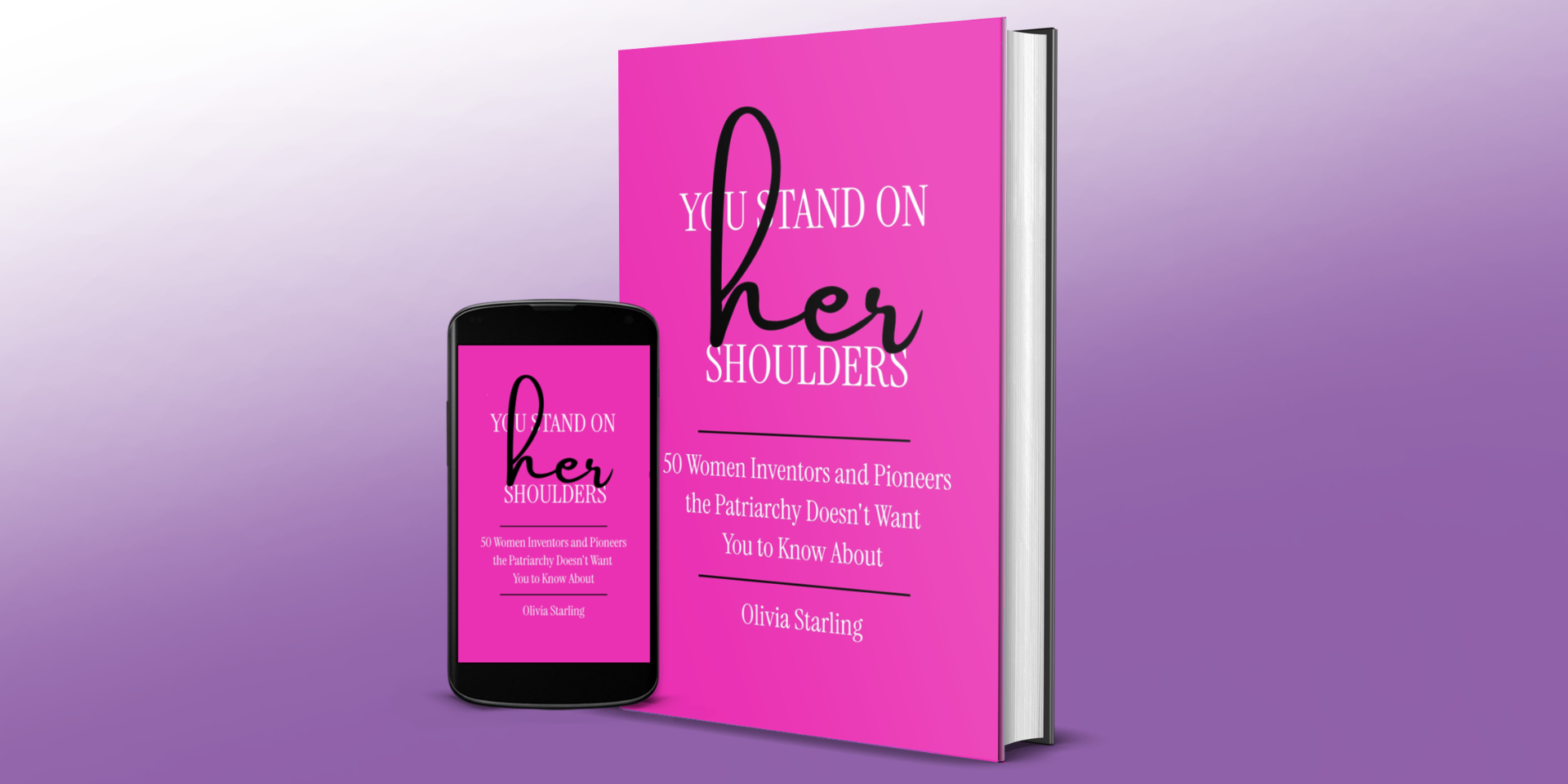 You Stand On Her Shoulders book by Olivia Starling: 50 Women Inventors and Pioneers the Patriarchy Doesn't Want You To Know